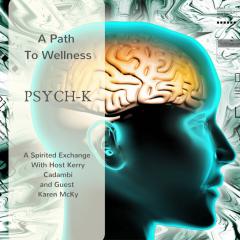 A Spirited Exchange with Kerry Cadambi: For Evolution of the Modern Mind: A Path to Wellness - PSYCH-K