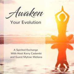A Spirited Exchange with Kerry Cadambi: For Evolution of the Modern Mind: Awaken Your Evolution