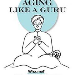 And That's When I Realized.....the truth and comedy of mid-life with Leone Dyer and Susan Dolci: Aging Like a Guru - Who Me? with Dr. Rosie Kuhn