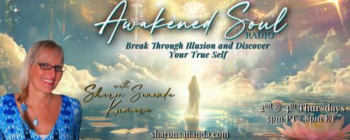 Awakened Soul Radio with Sharon Sananda Kumara: Break Through Illusion and Discover Your True Self: Quantum Rabbit Hole with Cosmic Andy: ET Contact, Archangel Warrior Angels & more  