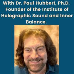 Awakening the Gift&trade; with Psychic Medium Montana Greene: Igniting a stream of consciousness within you!&trade;: Returning to Harmony with Dr. Paul Hubbert, Founder of the Institute for Holographic Sound and Inner Balance. 