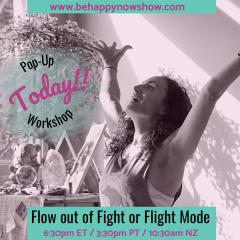 Be Happy Now Show with Claudia-Sam: Flex Your Soul Connection Muscle and be Your Inner Guide to Fulfillment: Flow out of Fight or Flight Mode
