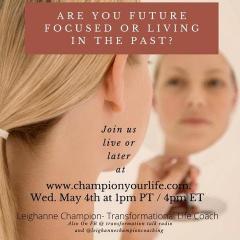 Champion Your Life with Leighanne Champion: Are you Future Focused?