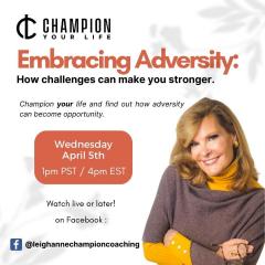 Champion Your Life with Leighanne Champion: Embracing Adversity: How challenges can make you stronger