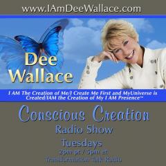 Conscious Creation with Dee Wallace - Loving Yourself Is the Key to Creation: # 678