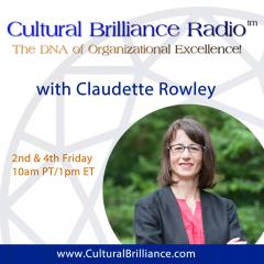 Cultural Brilliance Radio: The DNA of Organizational Excellence with Claudette Rowley: Creating a Culture of Belonging with Claude Silver