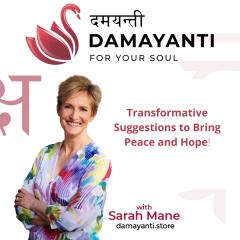 Damayanti: For Your Soul with Sarah Mane: Transformative Suggestions to Bring Peace and Hope