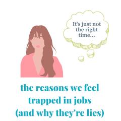 The Reasons We Feel Trapped in Jobs (And Why They're Lies)