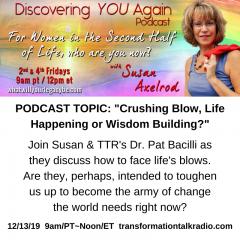Discovering YOU Again Podcast with Susan Axelrod - For Women in the Second Half of Life, who are you now?: Crushing Blow, Life Happening or Wisdom Building?