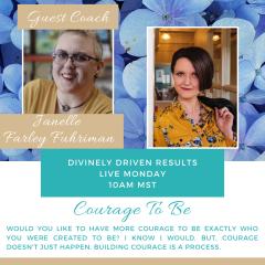 Divinely Driven Results with Elise Smith: Divine Business Strategies for Real Results: Courage To Be