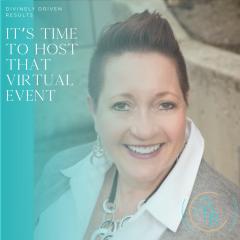 Divinely Driven Results with Elise Smith: Divine Business Strategies for Real Results: It's Time to Host That Virtual Event