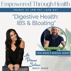 Empowered Through Health with Dianne Solano: "Digestive Health: IBS and Bloating" with Dianne Solano and Special Guest Brendan Coates