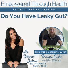 Empowered Through Health with Dianne Solano: Do You Have Leaky Gut? with Special Guest, Brendan Coates