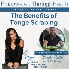 Empowered Through Health with Dianne Solano: The Benefits of Tonge Scraping with Special Guest, Brendan Coates