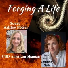 Forging A Life Podcast : Passion Sees You Through with Ashley Powel