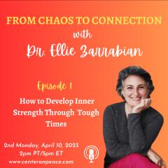 From Chaos to Connection with Dr. Ellie Zarrabian: Growing from Pain to Community:  How to Develop Inner Strength Through Tough Times