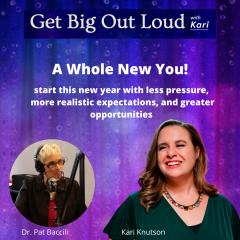 Get Big Out Loud with Kari: Living the Complex, Funny, & Beautiful Ride of Life: A Whole New You