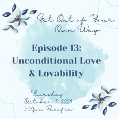Episode 13 cover: Unconditional Love & Lovability