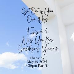 Ep 4 - Why You Keep Sabotaging Yourself