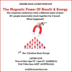 Higher Soul Living with Rev. Christine Heart Savage: Ignite Your Divine Intelligence For Life: THE MAGNETIC POWER OF BREATH & ENERGY - 30+ people immovably stuck together for 2 hours! What happened?