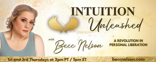 Intuition Unleashed with Becc Nelson: A Revolution in Personal Liberation: Let It Be Enough: Healing Unworthiness & Coming Home to Yourself with Lindsay Morlock