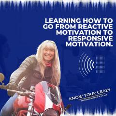 Know Your Crazy with Susan Denee: Emotional Recovery in the Raw: Learning how to go from Reactive Motivation to Responsive Motivation.