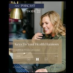LIFE in Full Expression with Beth Wolfe: Explore, Elevate, and Expand: Life Mastery - Keys to Your Health Harmony
