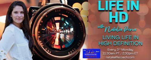 Life in HD with Natalia Peña: Living Life in High Definition: Building Your Brain Toolbox Strategies for building a Life in High Definition
