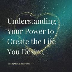 Living Marvelously with Laurie Jonas: Unleashing the Marvelous Potential in Every Woman!: Understanding Your Power to Create the Life You Desire