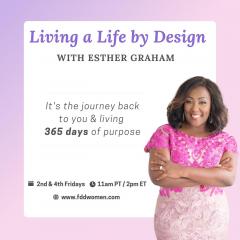 Living a Life by Design with Esther Graham: It's the Journey Back to You and Living 365 Days of Purpose: Life After Loss A Widow's Journey 
