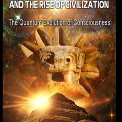 Lucid Planet Radio with Dr. Kelly: THE GLOBAL MIND AND THE RISE OF CIVILIZATION: THE QUANTUM EVOLUTION OF CONSCIOUSNESS