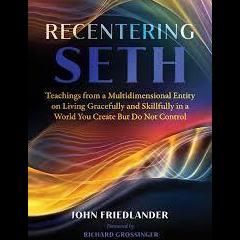Maximum Medicine with Dr. Sharon Martin: Bridging the Mystical & Scientific for Healing: Teachings from Seth with John Friedlander.