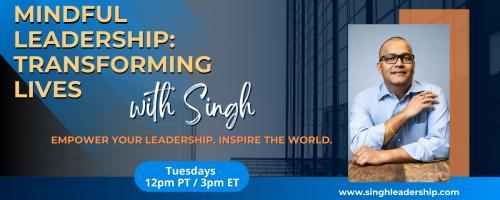 Mindful Leadership: Transforming Lives with Singh - Empower Your Leadership. Inspire the World.: Crisis to Clarity: How to Think Straight When It Matters Most