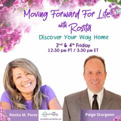 Moving Forward For Life with Rosita: Discover Your Way Home: Mortgage Home Loans In Todays Real Estate Market with Special Guest, Paige Sturgeon