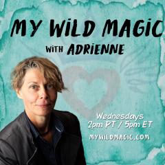 My Wild Magic with Adrienne: Exploring Past lives and how they affect your future 