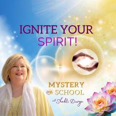 Mystery School with Shakti Durga: Ancient Wisdom for Everyday Life: Ignite Your Spirit!