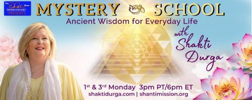 Mystery School with Shakti Durga: Ancient Wisdom for Everyday Life: Igniting Inner Peace