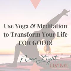 New Light Living with Ulrika Sullivan: See your life in a new light: Use Yoga and Meditation to Transform Your Life For Good?