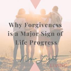 New Light Living with Ulrika Sullivan: See your life in a new light: Why Forgiveness is a Major Sign of Life Progress