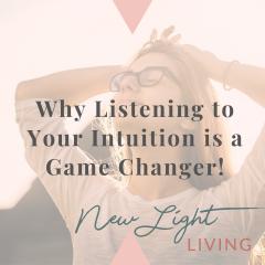 New Light Living with Ulrika Sullivan: See your life in a new light: Why Learning How to Listen to Your Intuition is a Game Changer!