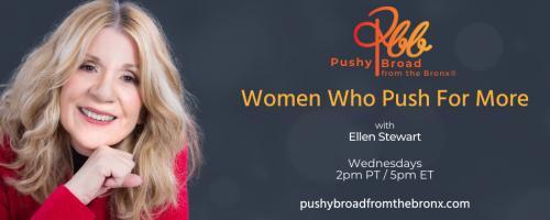 Pushy Broad From The Bronx&reg; with Ellen Stewart: Women Who Push For More: Red Flags and a Pushy Broad