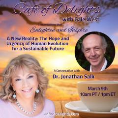 A New Reality, The Hope and Urgency of Human Evolution for a Sustainable Future with Dr. Jonathan Salk
