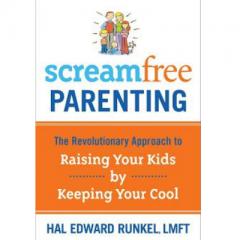 Scream Free Parenting with Hal Runkel LMFT