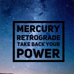 Mercury Retrograde-Take Back Your Power