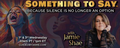 Something To Say™ with Jamie Shae: Because Silence is No Longer an Option: Who The F* Am I? : The Journey of Unbecoming