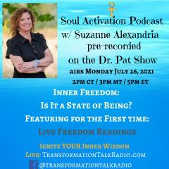 Soul Activation Podcast with Suzanne Alexandria: Ignite Your Inner Light: Freedom: Is It a State of Being? with Dr. Pat Baccili