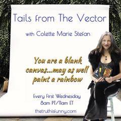 Tails From the Vector with Colette Marie Stefan: Making Mountains Out of Mole Hills  (Need to be Right)