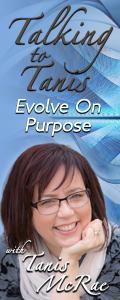 Talking to Tanis: Evolve On Purpose with Tanis McRae