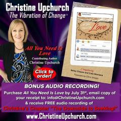 christine upchurch show - the vibration of change - contributing author to all you need is love  - bonus audio recording