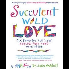 The Christine Upchurch Show: The Vibration of Change&trade;: Succulent Wild Love: Six Powerful Habits for Feeling More Love More Often with guest SARK